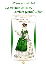 Télécharger le livre :  La Cuisine du 19ème siècle : Les Recettes de votre Arrière Grand-Mère - Desserts et Douceurs