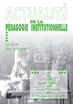 Télécharger le livre :  Actualité de la pédagogie institutionnelle - Le livre des groupes