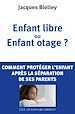 Télécharger le livre :  Enfant libre ou enfant otage ?