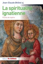 Télécharger le livre :  La spiritualité ignatienne