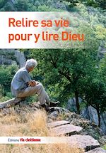 Télécharger le livre :  Relire sa vie pour y lire Dieu