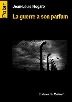 Télécharger le livre :  La guerre a son parfum