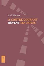 Télécharger le livre :  À contre-courant rêvent les noyés