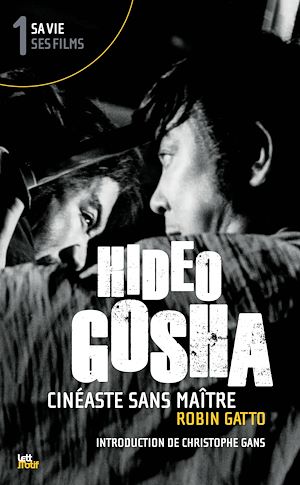 Téléchargez le livre :  Hideo Gosha, cinéaste sans maître (tome 1)
