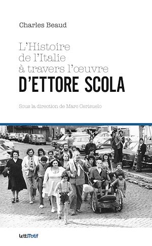 Téléchargez le livre :  L'Histoire de l'Italie à travers l'œuvre d'Ettore Scola