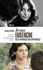 Télécharger le livre :  Jean Eustache ou la traversée des apparences