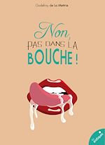 Télécharger le livre :  Non, pas dans la bouche !