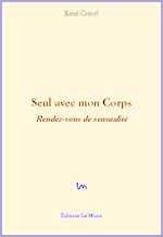 Télécharger le livre :  Seul avec mon Corps - Rendez-vous de sensualité