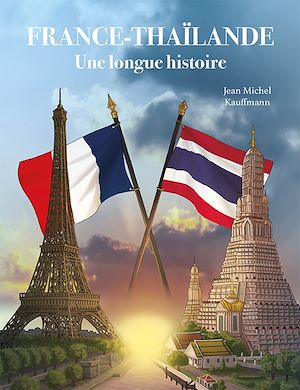 Téléchargez le livre :  France-Thaïlande. Une longue histoire