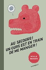 Télécharger le livre :  Au secours ! Un ours est en train de me manger !