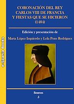 Download this eBook Coronación del rey Carlos VIII de Francia y fiestas que se hicieron (1484)
