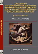 Download this eBook Apologético en favor de don Luis de Góngora, príncipe de los poetas líricos de España, contra Manuel de Faría y Sousa, caballero portugués