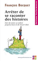 Télécharger le livre :  Arrêter de se raconter des histoires