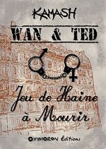 Télécharger le livre :  Wan & Ted - Jeu de Haine à Mourir