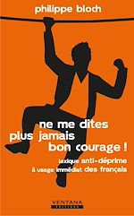 Télécharger le livre :  Ne me dites plus jamais bon courage !