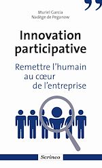 Télécharger le livre :  Innovation participative. Remettre l'humain au coeur des entreprises