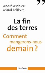 Télécharger le livre :  La fin des terres - Comment mangerons-nous demain ?