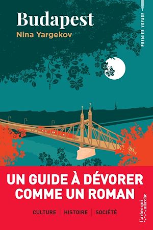 Téléchargez le livre :  Budapest - Un guide à dévorer comme un roman