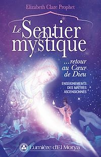 Téléchargez le livre :  Le Sentier mystique...retour au Coeur de Dieu
