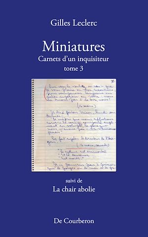 Téléchargez le livre :  Miniatures. Carnets d'un inquisiteur. Tome 3. Suivi de La chair abolie