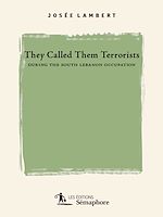 Télécharger le livre :  They Called them Terrorists during the South Lebanon Occupation