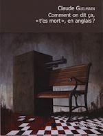 Télécharger le livre :  Comment on dit ça, « t'es mort », en anglais?