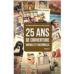Télécharger le livre :  25 ans de couverture sociale et culturelle Tome II
