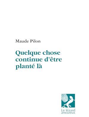 Téléchargez le livre :  Quelque chose continue d'être planté là