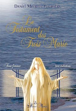 Télécharger le livre :  Le Testament des Trois Marie - Trois femmes, trois initiations