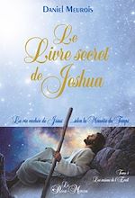 Télécharger le livre :  Le Livre secret de Jeshua - La vie cachée de Jésus... selon la Mémoire du Temps T1