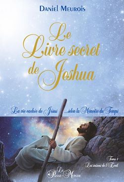 Télécharger le livre :  Le Livre secret de Jeshua - La vie cachée de Jésus... selon la Mémoire du Temps T1