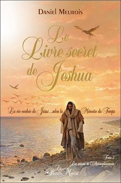 Télécharger le livre :  Le livre secret de Jeshua Tome 2 - La vie cachée de Jésus selon la Mémoire du Temps