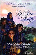 Télécharger le livre :  Le Don du souffle - De la Galilée à la Camargue une disciple du Christ raconte...