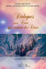 Télécharger le livre :  Dialogues avec Ceux qui viennent des Cieux - Aux temps du Grand Balancier cosmique