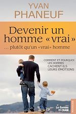Télécharger le livre :  Devenir un homme vrai plutôt qu'un vrai homme
