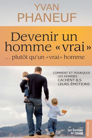 Téléchargez le livre :  Devenir un homme vrai plutôt qu'un vrai homme