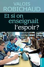 Télécharger le livre :  Et si on enseignait l'espoir ?