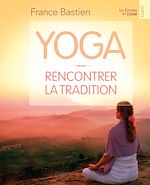Télécharger le livre :  Yoga, rencontrer la tradition