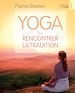 Télécharger le livre :  Yoga, rencontrer la tradition