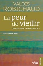 Télécharger le livre :  La peur de vieillir, un pas vers l'euthanasie ?