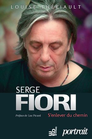 Téléchargez le livre :  Serge Fiori : S'enlever du chemin