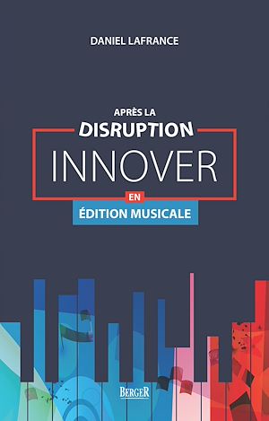 Téléchargez le livre :  Après la disruption: innover en édition musicale