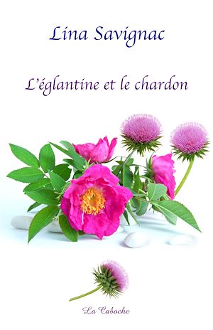 Téléchargez le livre :  L'églantine et le chardon