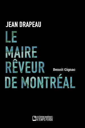 Téléchargez le livre :  Le maire rêveur de Montréal