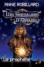 Télécharger le livre :  Les Chevaliers d'Antarès 12 : La prophétie