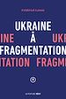 Télécharger le livre :  Ukraine à fragmentation