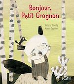 Télécharger le livre :  Bonjour, Petit Grognon !