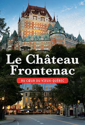 Téléchargez le livre :  Le Château Frontenac