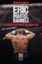 Télécharger le livre :  Éric Martel-Bahoéli, je n'arrêterai jamais de me battre