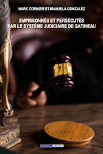 Télécharger le livre :  Emprisonnés et persécutés par le système judiciaire de Gatineau